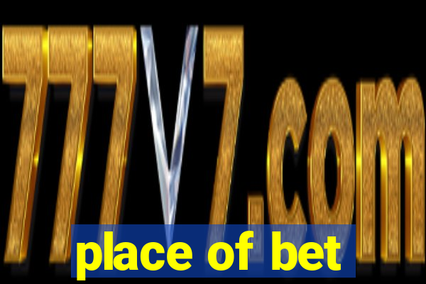 place of bet
